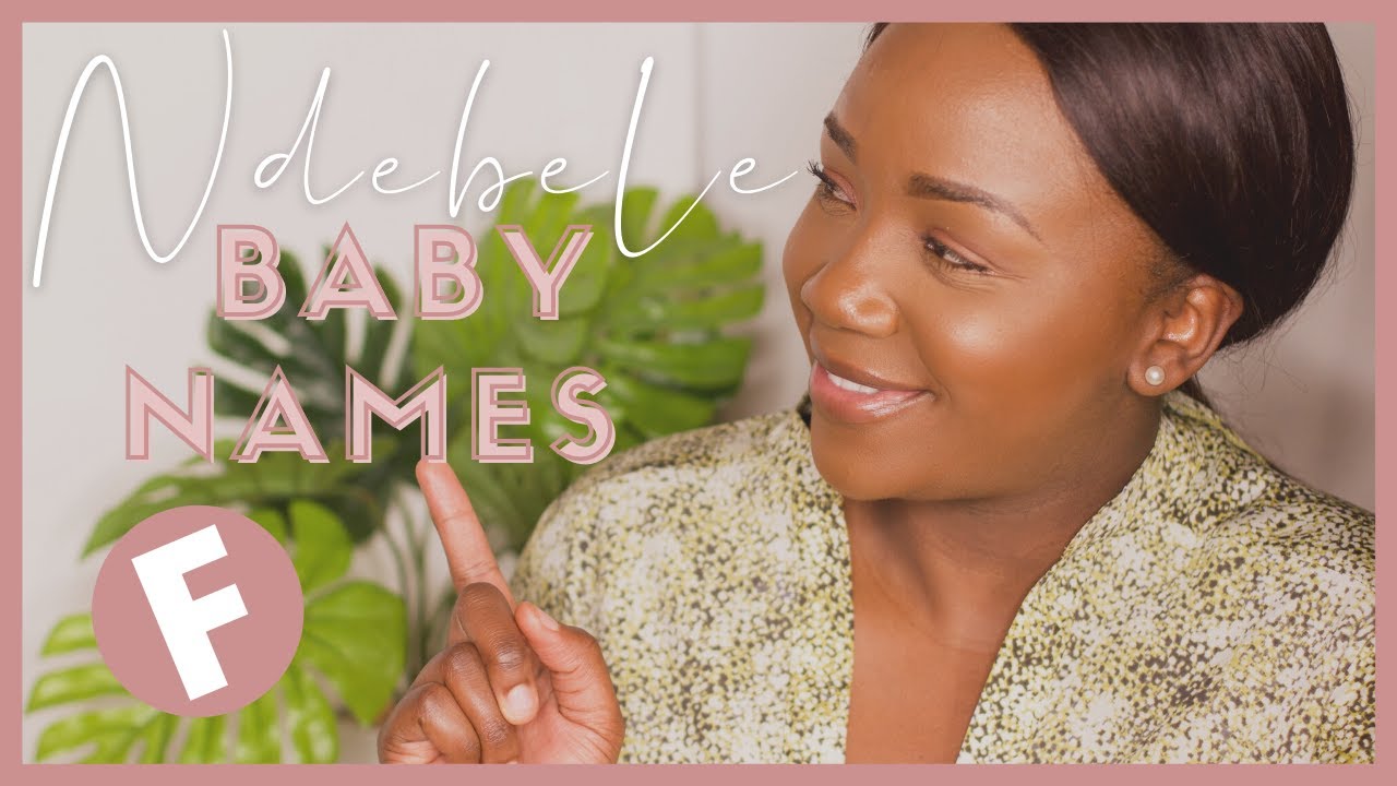 NDEBELE BABY NAMES STARTING WITH  F | AFRICAN BABY NAMES 2020 - Zimbabwean Youtuber
