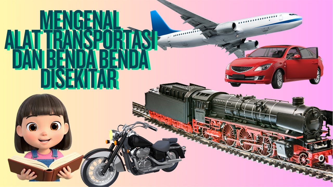 Mengenal Alat Transportasi Dan Benda Benda Disekitar | Edukasi Anak Usia Dini
