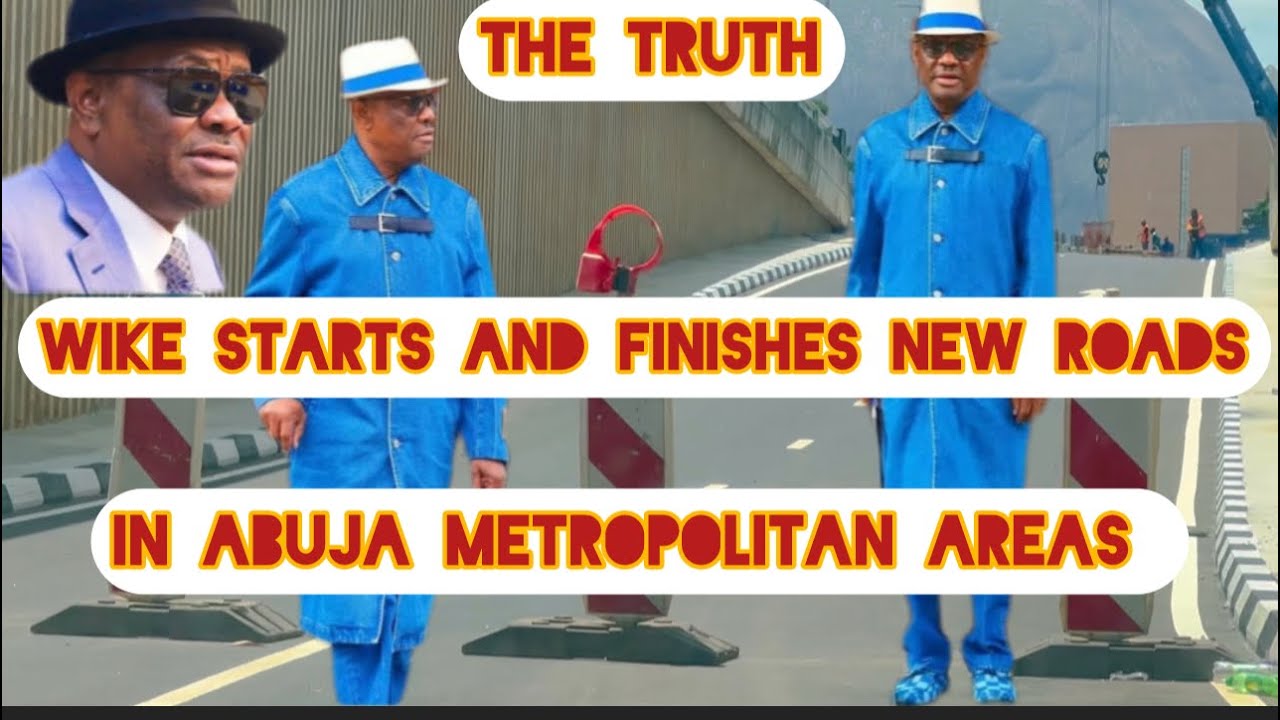 ABUJA NIGERIA TOP CITY TOUR : WIKE STARTS COMPLETION OF NEW ROADS ON INDEPENDENCE AVENUE, THE TRUTH