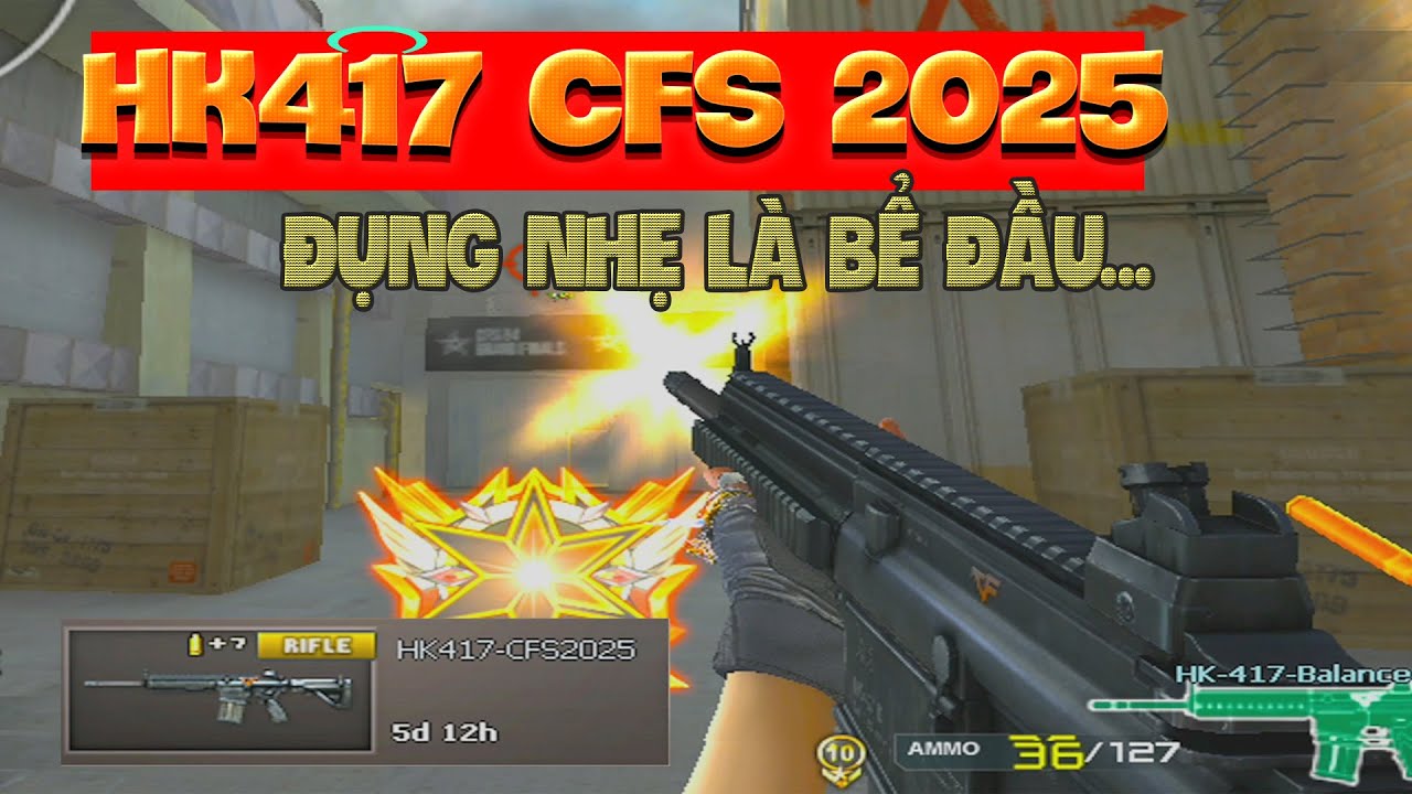► Bình luận Đột Kích - HK417 CFS 2025 - Đụng nhẹ là bể đầu ...