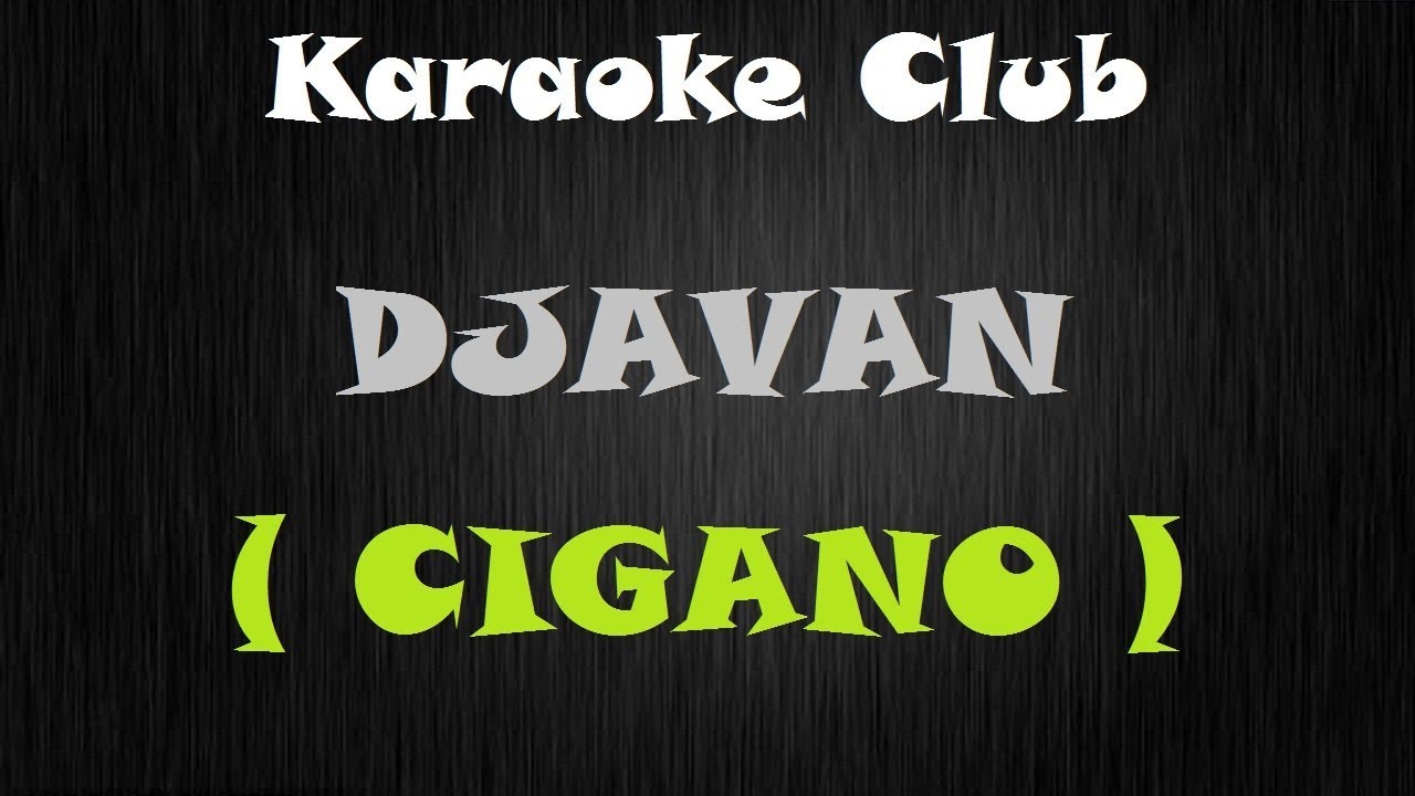 DJAVAN - CIGANO ( KARAOKE )