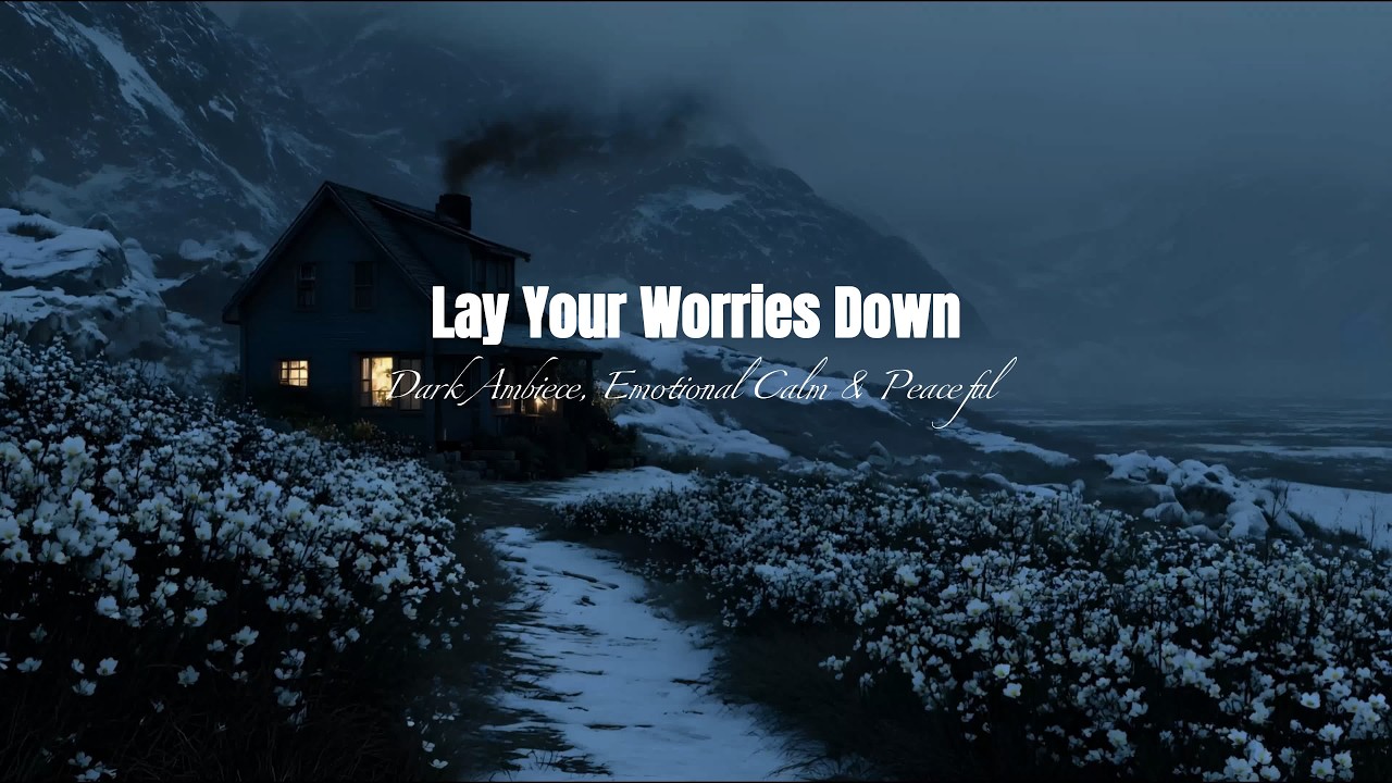 Lay Your Worries Down