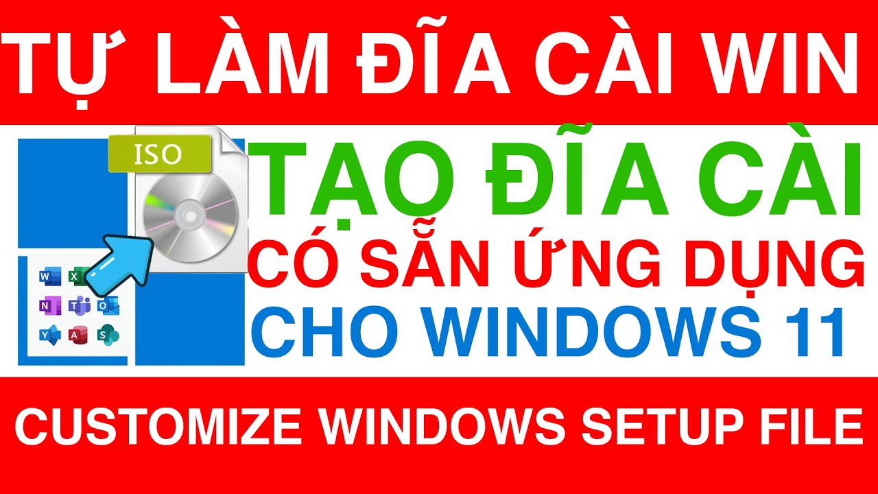 Tạo Đĩa Cài Đặt Windows Có Sẵn Phần Mềm | How to make Windows Setup Disk with Preinstall Apps