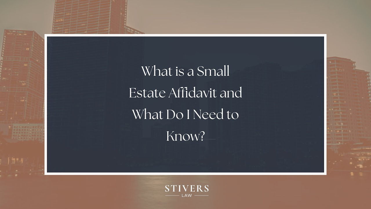 What is a Small Estate Affidavit and What Do I Need to Know?