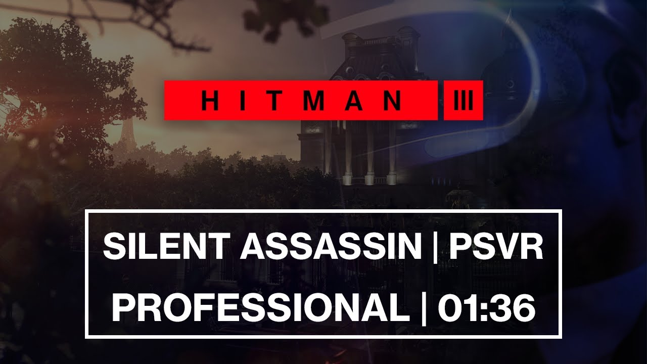 [PSVR] HITMAN™ 3 - The Showstopper | Silent Assassin