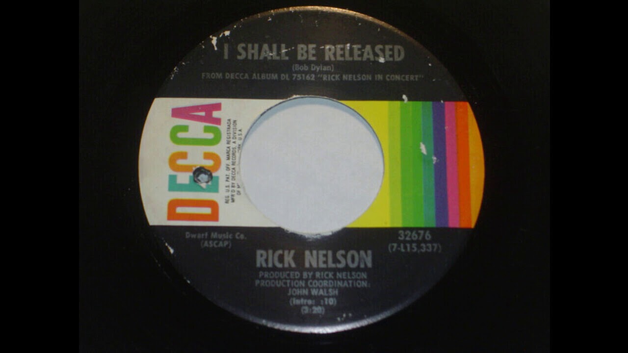 Rick Nelson. I shall be released.