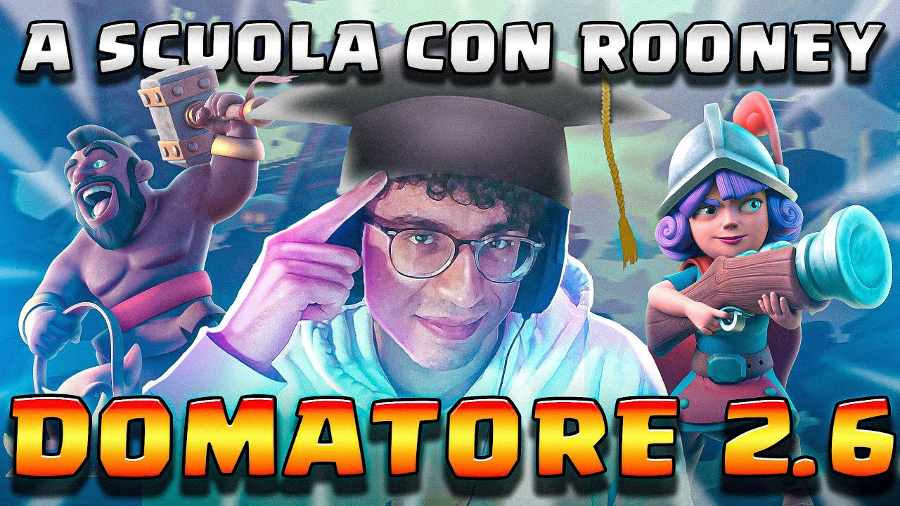 A SCUOLA CON ROONEY: DOMATORE 2.6 CLASSICO! - CLASH ROYALE ITA