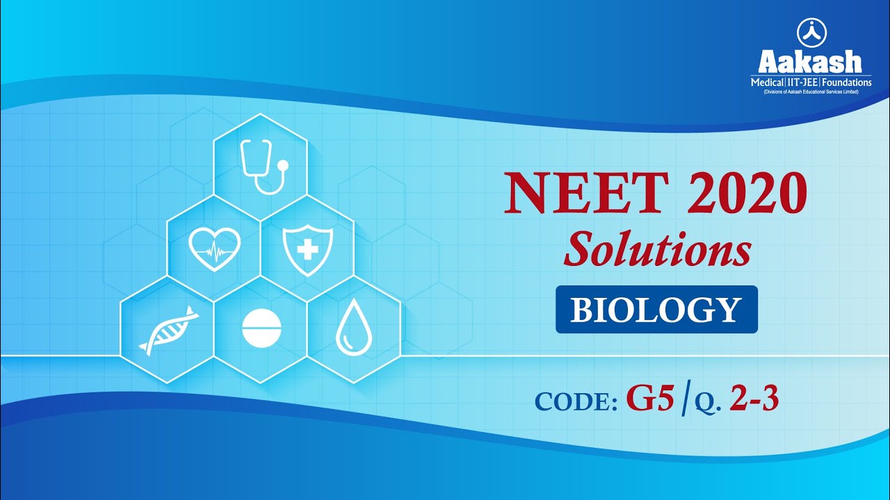 NEET UG 2020 ANSWER SOLUTIONS CODE G5 BIOLOGY Q.2 to 3 | Aakash Institute