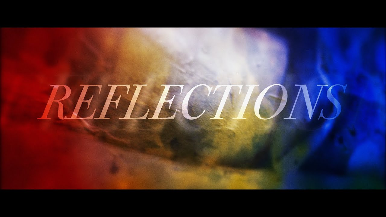 REFLECTIONS (Art Film)