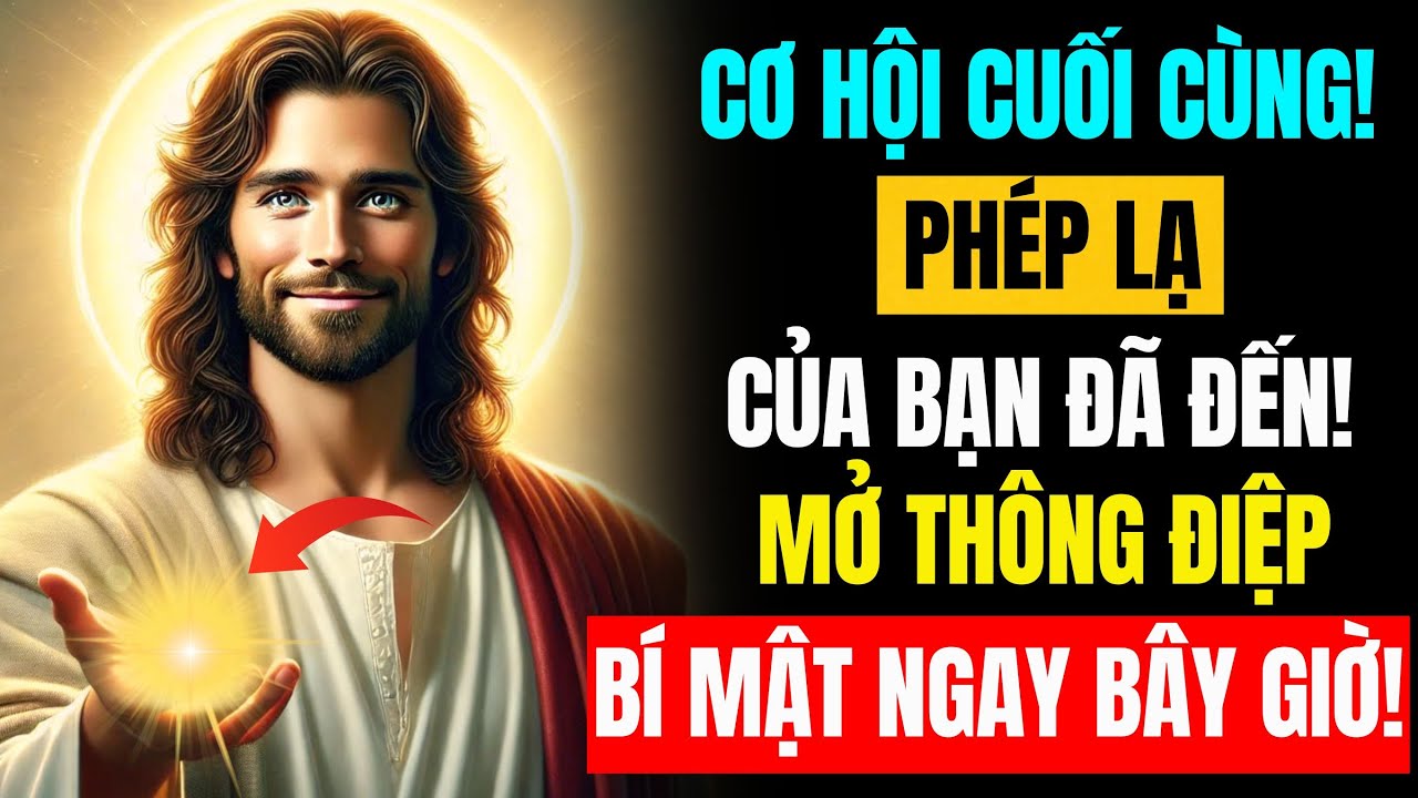 CƠ HỘI CUỐI CÙNG.! PHÉP LẠ CỦA BẠN ĐÃ ĐẾN! Mở thông điệp bí mật này ngay bây giờ! Lời Chúa Hằng Ngày