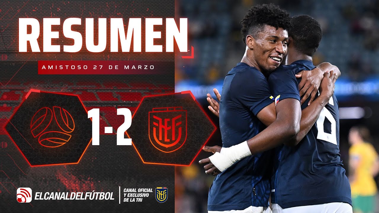 RESUMEN EXTENDIDO: AUSTRALIA 1-2 ECUADOR - AMISTOSO FECHA FIFA MARZO