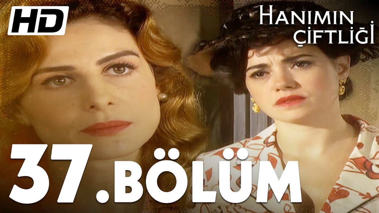 Hanımın Çiftliği 37. Bölüm  | Full Bölüm HD