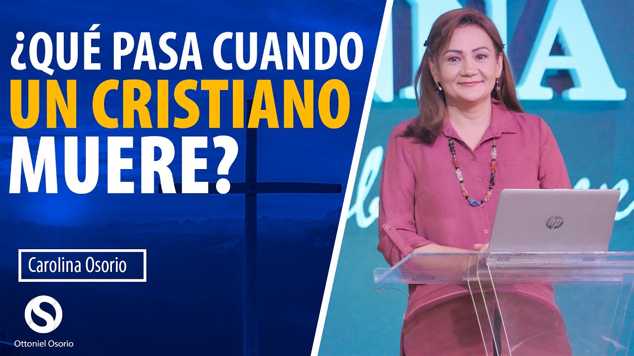 ¿Qué pasa cuando un CRISTIANO MUERE? - Pastora Carolina Osorio