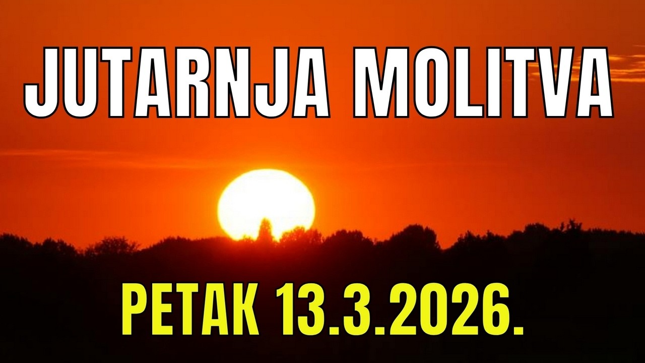 Časoslov: JUTARNJA MOLITVA - PETAK 13.3.2026.