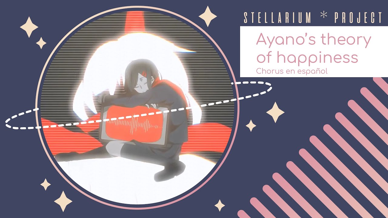 【Stellarium ★】Ayano's Theory of Happiness  (VOCALOID) Chorus Español【10人】