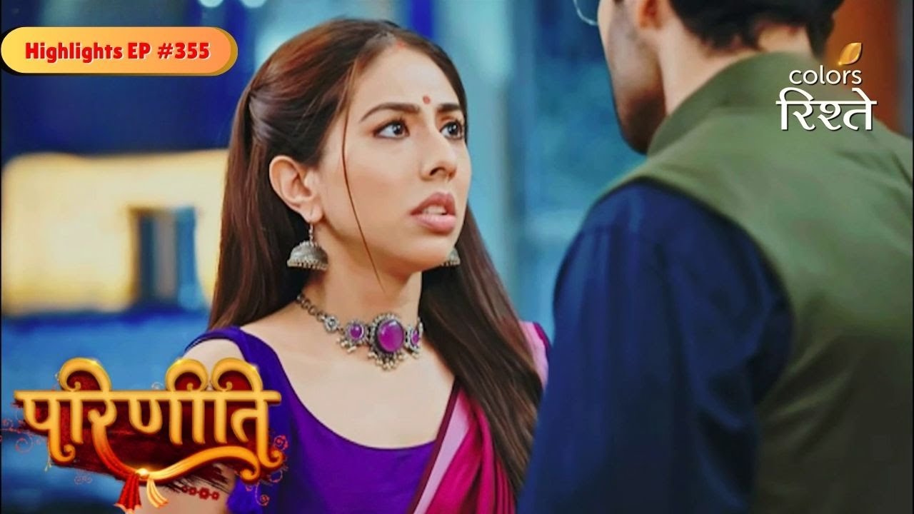 Parineeti | Pari witnessed Rakesh alive | Highlights Ep - 355 | Colors Rishtey