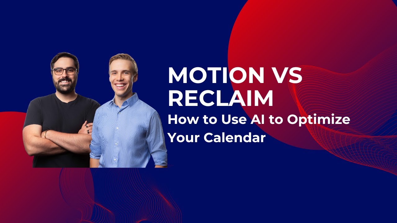 E4: Motion vs Reclaim: Use AI to Optimize Your Calendar