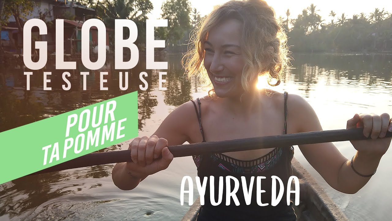Globe Testeuse : L’Ayurvéda Cette Médecine Indienne Ancestrale