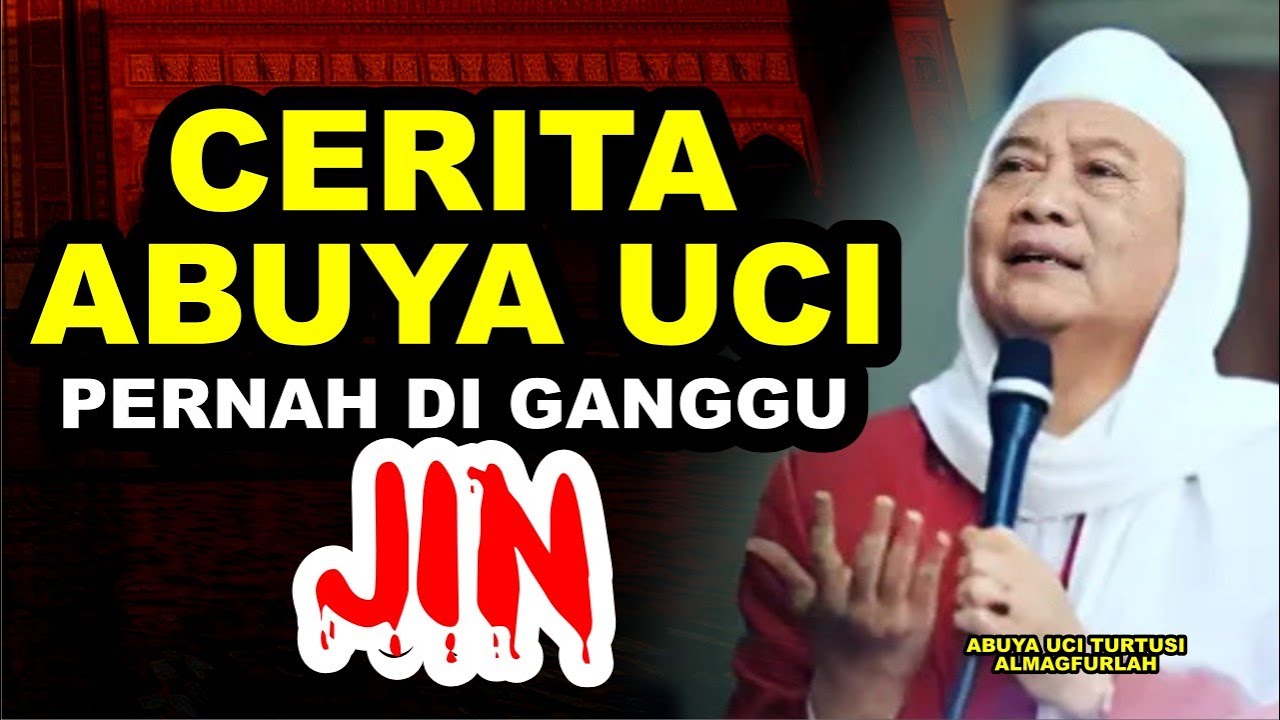 PENGALAMAN ABUYA UCI PERNAH DI GANGGU JIN (ABUYA UCI TURTUSI)