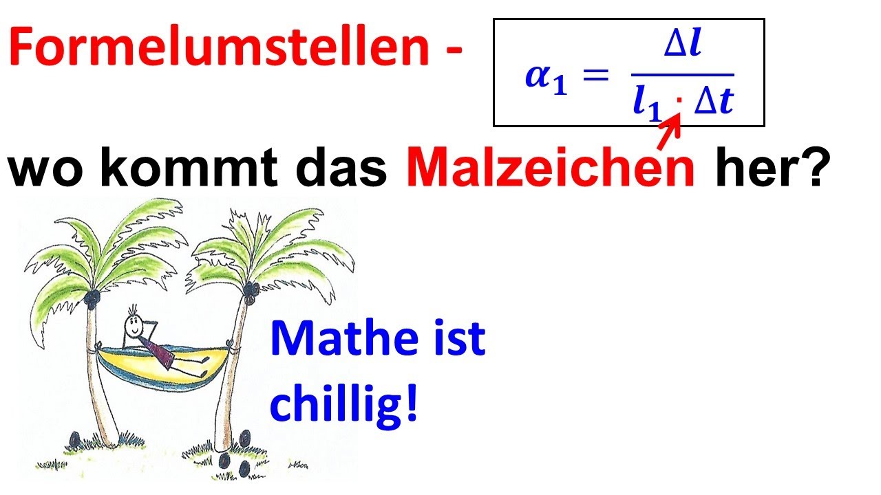 Formelumstellung - Wo kommt das Malzeichen her? α1=  ∆l/(l1∙∆t)