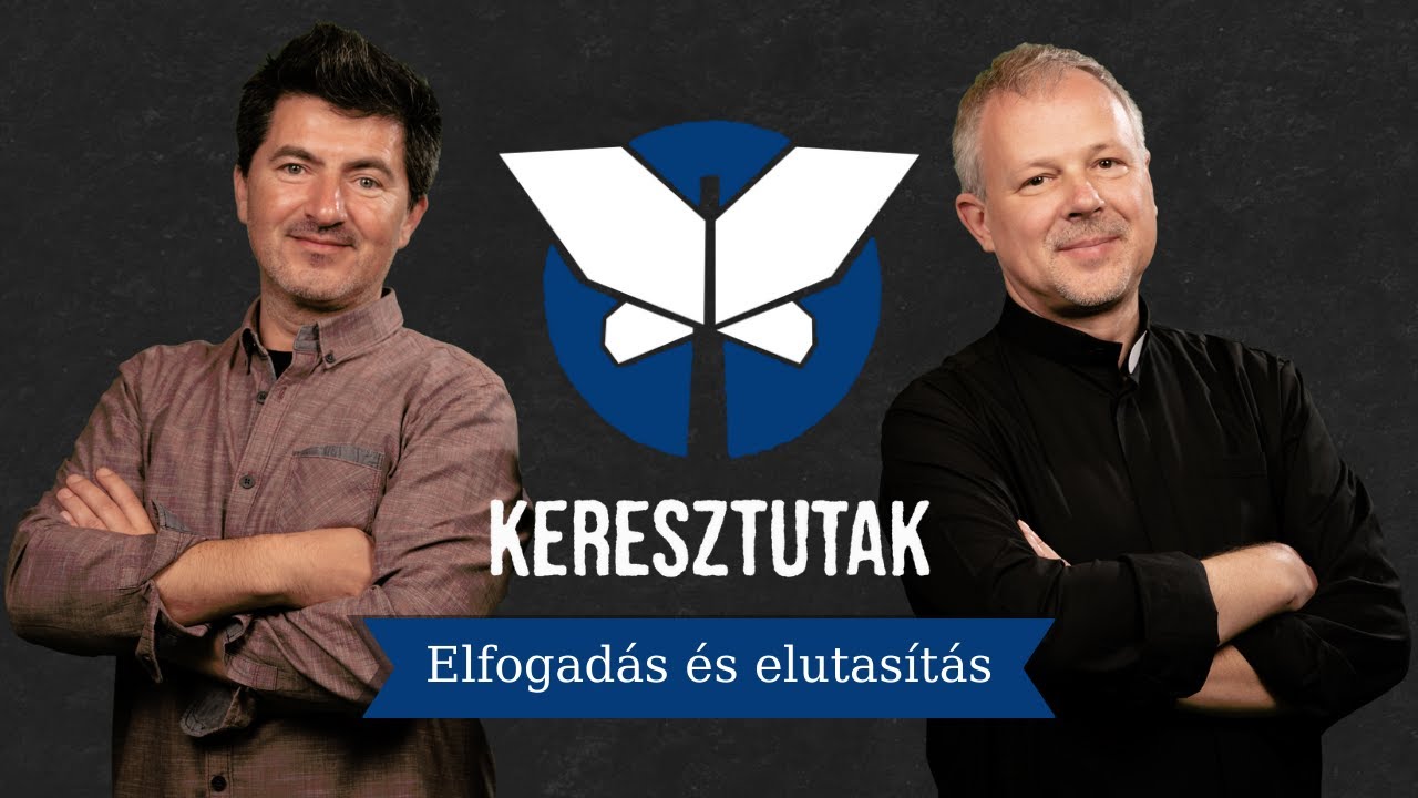 Elfogadás és elutasítás – Keresztutak podcast