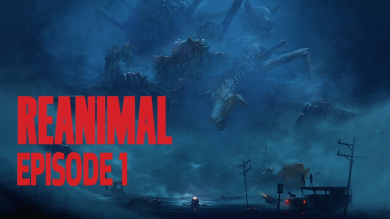 REANIMAL - EPISODE 1
