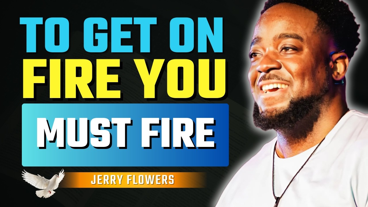 If You Want God’s Fire, You Must Fire Something | Jerry Flowers