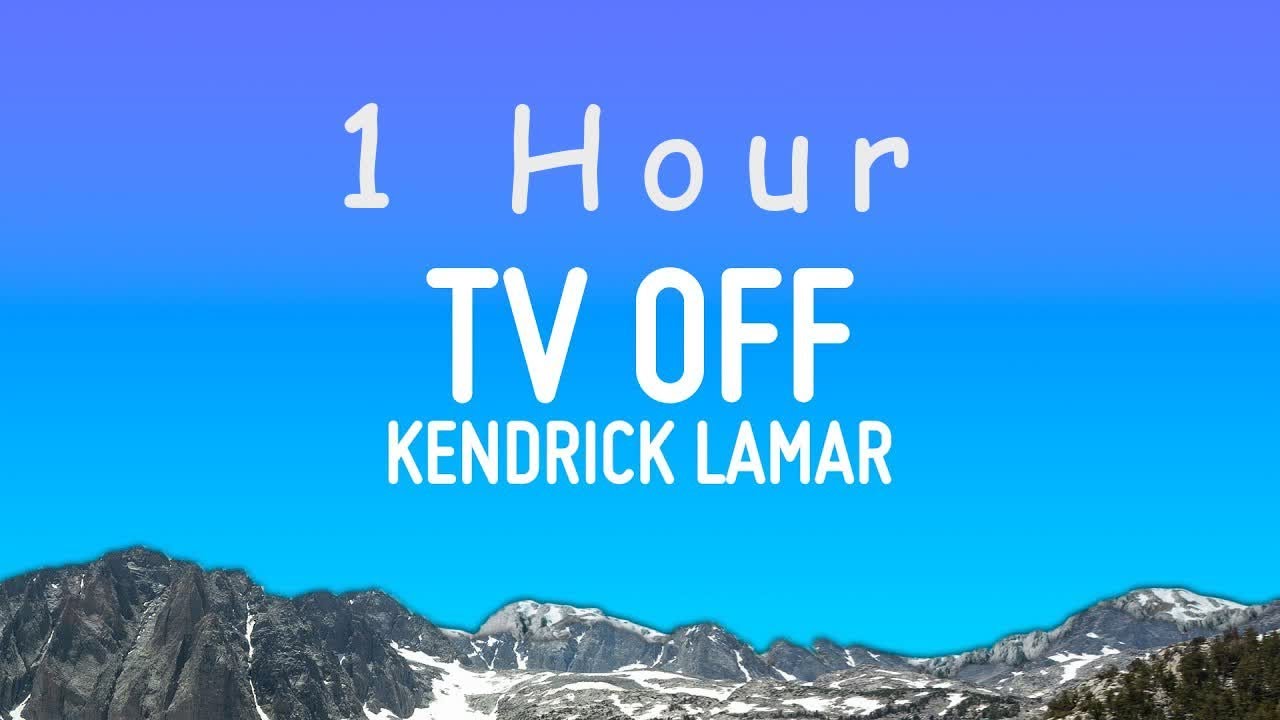 Kendrick Lamar - tv off (Lyrics) | 1 hour