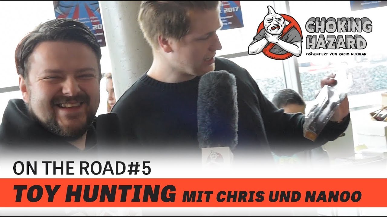 Choking Hazard - On the Road #05 - Toy Hunting mit Chris und Nanoo