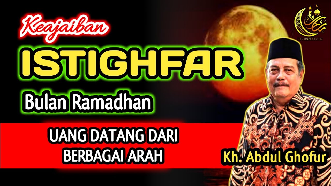Keajaiban Istighfar 100x Bulan Ramadhan, Uang Datang Dari Segala Arah‼️Kh. Abdul Ghofur 