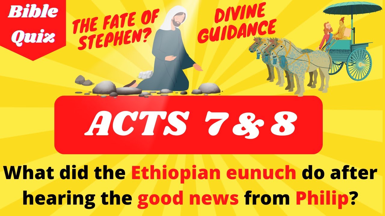 Acts Chapter 7 and 8 Bible Quiz New Testament 20 Questions
