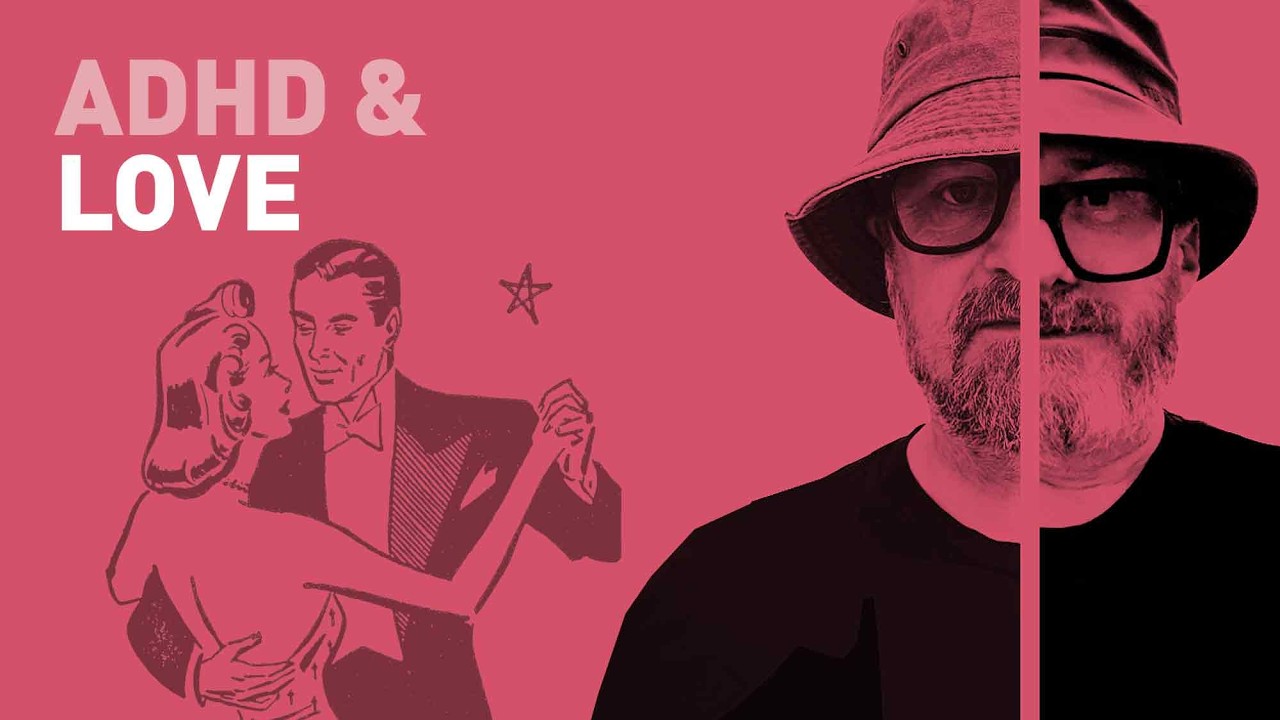 Episode 123 - ADHD And Love - Dopamine Hits, Hyperfixation, and Why We Love Differently