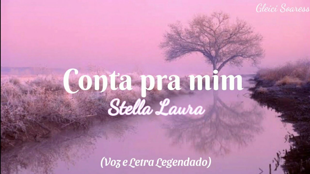 Conta pra mim - Stella Laura (música e letra) LEGENDADO
