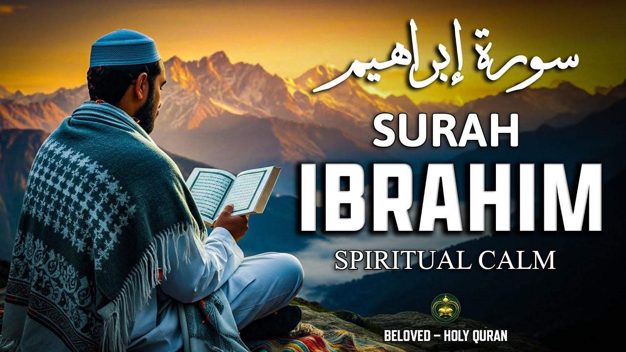 Surah Ibrahim (سورة إبراهيم) – Calm & Spiritual Quran Recitation for Reflection and Peace