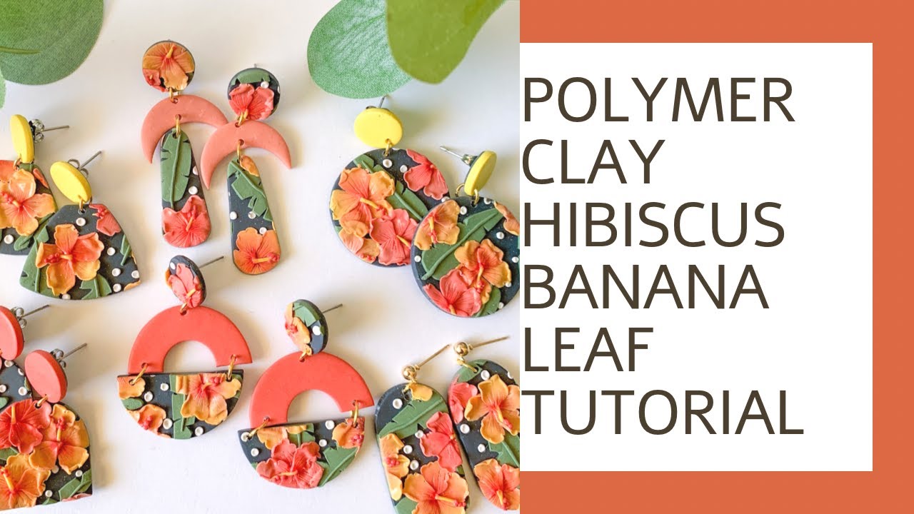 Polymer Clay Hibiscus Flower & Banana Leaf Earrings | How To Make Polymer Clay Tropical Floral Slab