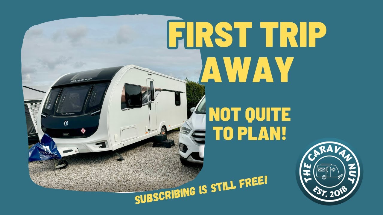 First trip away - Not quite to plan!