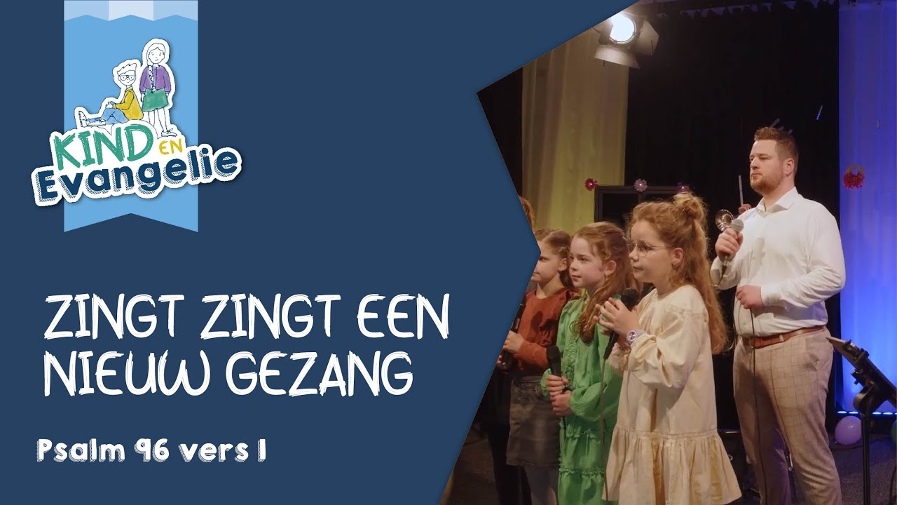 Zingt, zingt een nieuw gezang – Psalm 96:1 – Muziek Kind en Evangelie o.l.v. Mark Brandwijk