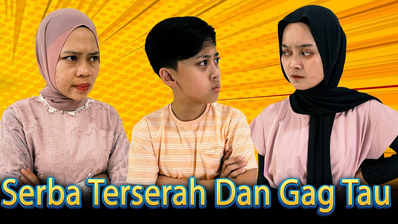 DRAMA | Serba Terserah Dan Gag Tau