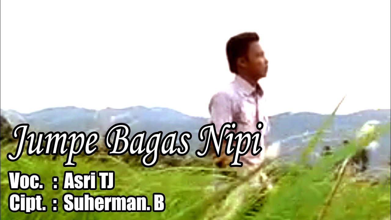LAGU ALAS || JUMPE BAGAS NIPI || VOC ASRI TJ || CIPT SUHERMAN BROEH