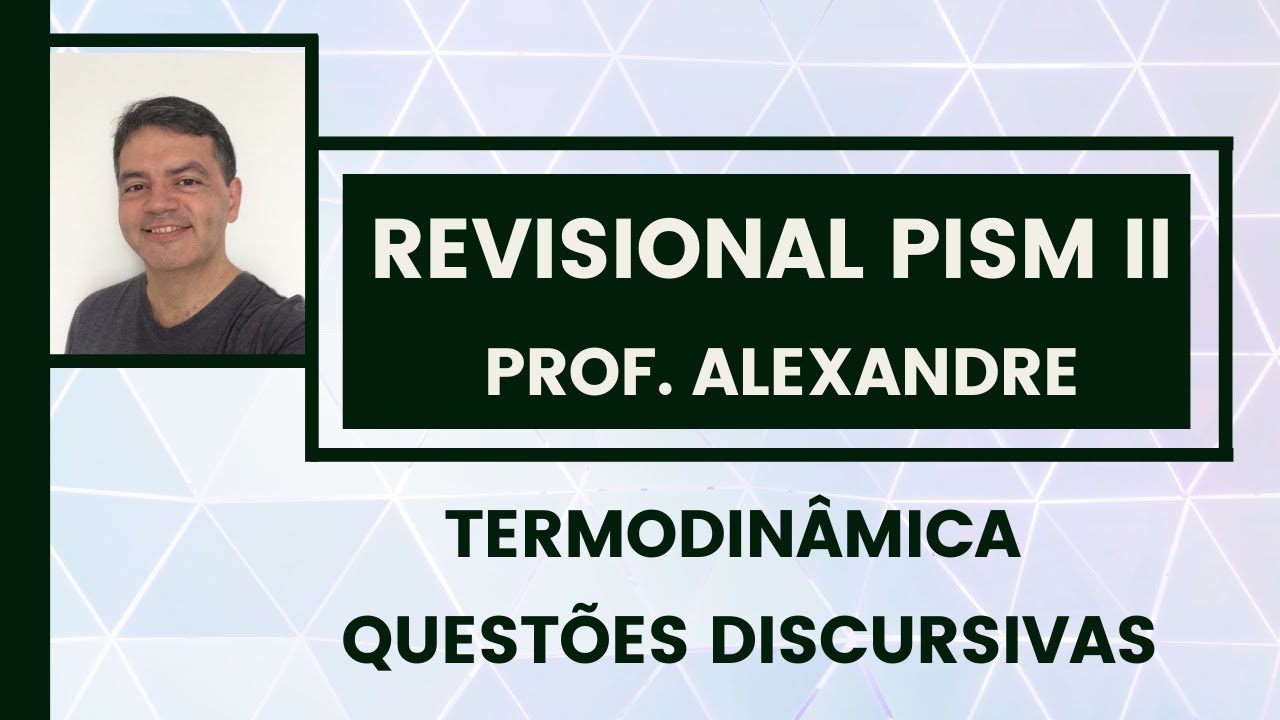 FÍSICA - PISM II - QUESTÕES DISCURSIVAS - TERMODINÂMICA