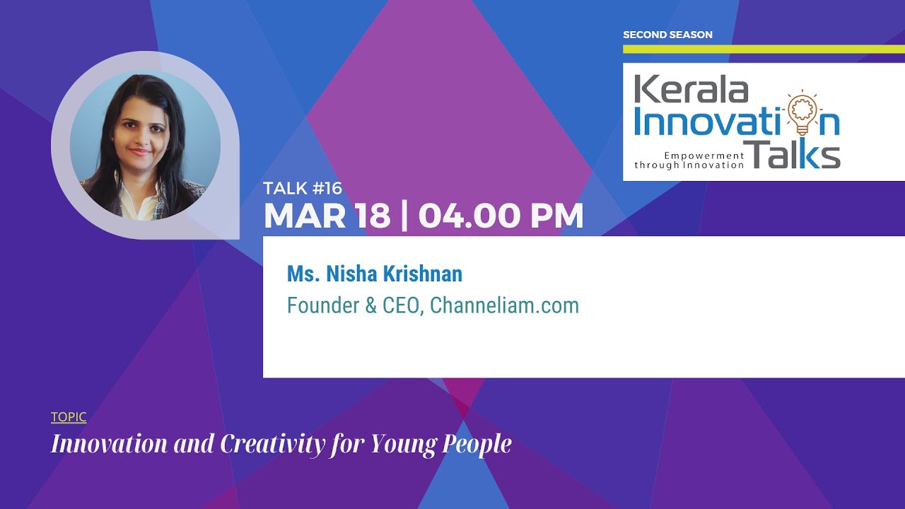 Kerala Innovation Talks - 2nd Season | Speaker: Ms. Nisha Krishnan  on 18-MAR-2022 @ 4:00 PM