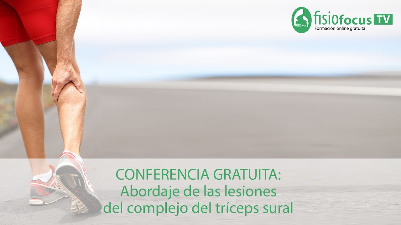 Streaming Conferencia gratuita: Abordaje lesiones del complejo del tríceps sural - Fisiofocus TV