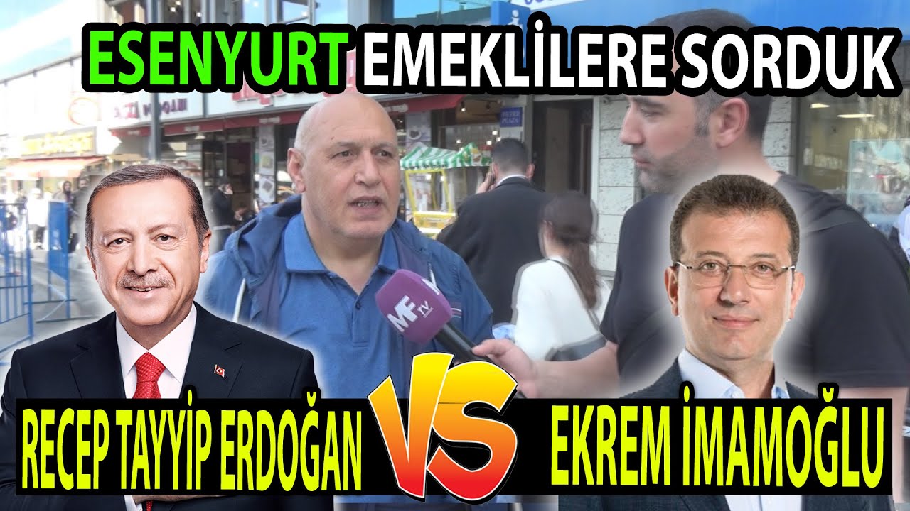 Emeklilere Sorduk Esenyurtta Recep Tayyip Erdoğan mı Ekrem İmamoğlu mu