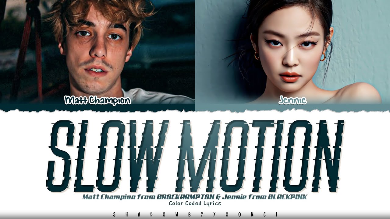 JENNIE & Matt Champion 'Slow Motion' Lyrics [Color Coded_Eng] | ShadowByYoongi