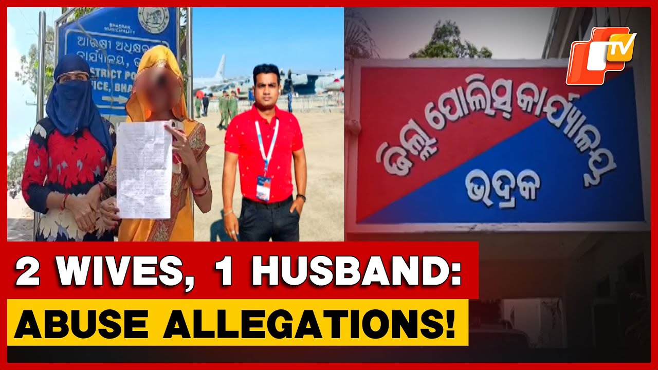 Two Wives Allege Torture and Fraud by Man in Odisha’s Bhadrak