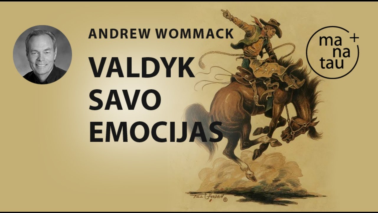 Valdyk savo emocijas ANDREW WOMMACK