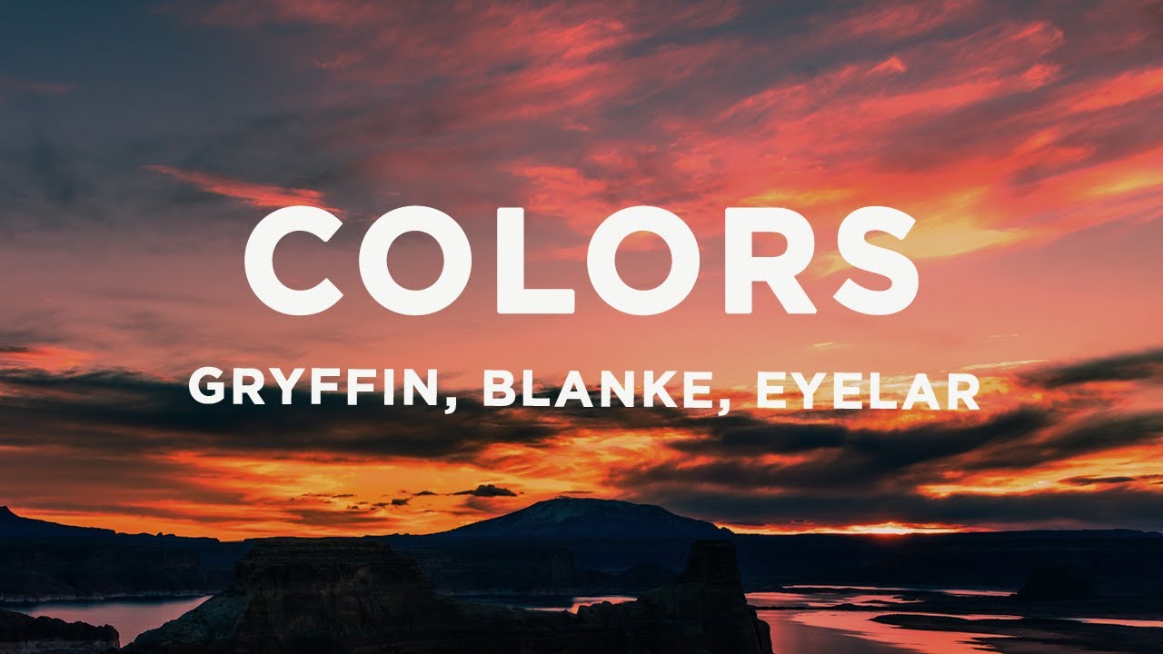 Gryffin & Blanke - Colors (Lyrics) with Eyelar