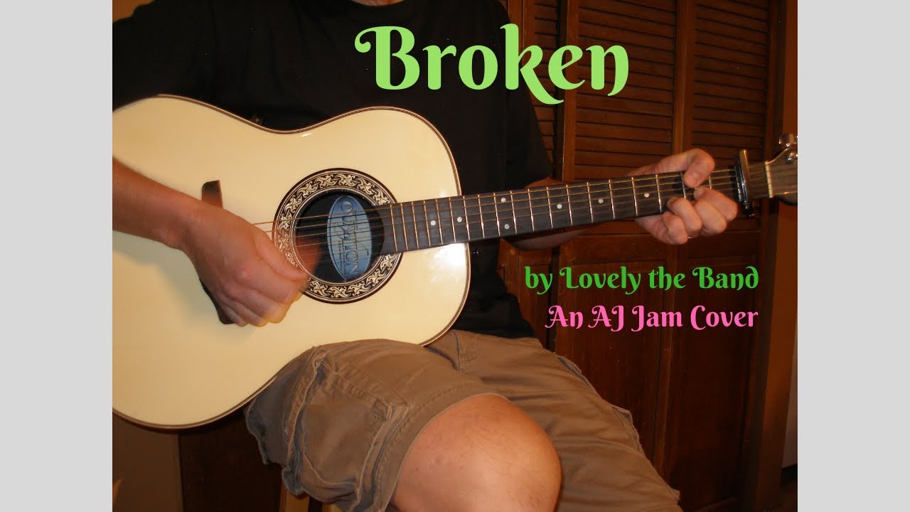 Broken by Lovely the Band // Cover by AJ Jam