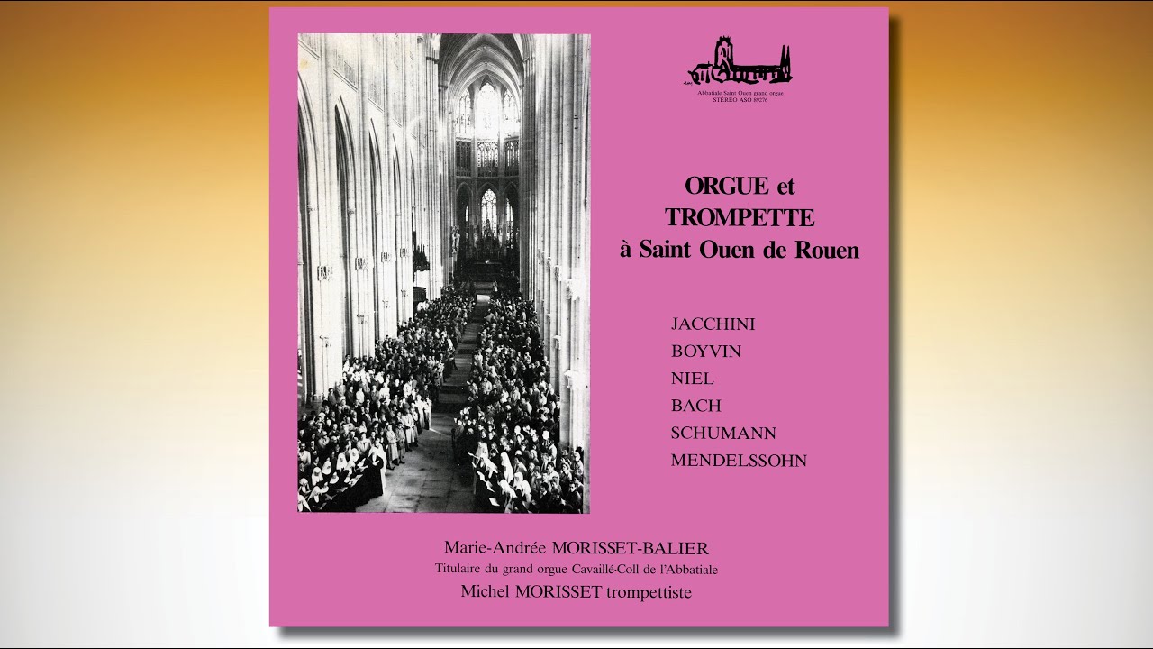 ORGUE et TROMPETTE St Ouen, Rouen – Marie-Andrée MORISSET-BALIER orgue, Michel MORISSET trompettiste