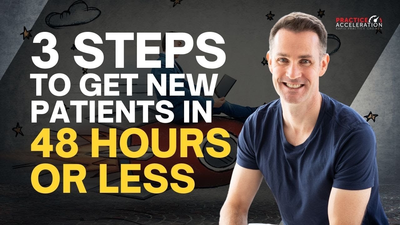 3 Steps To Get New Patients In 48 Hours OR LESS